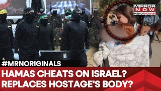 Hamas Cheats On Israel? Swaps Bodies? Replaces Hostage With Someone Else? Why \u0026 How?