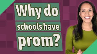 Why do schools have prom?