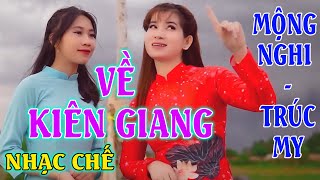 VỀ KIÊN GIANG - MỘNG NGHI - TRÚC MY [ NHẠC CHẾ - Xin 1 Lần Ghé Lại Đây ]