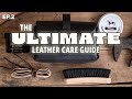 Ultimate Guide to Leather Care: Essential Tools and Products