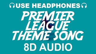 Premier League Theme Song | Anthem 2019/20 (8D AUDIO)