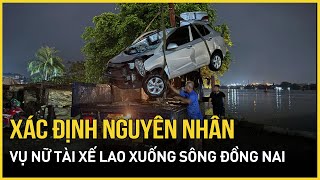 Xác định nguyên nhân vụ nữ tài xế lái ô tô lao xuống sông Đồng Nai tử vong | Báo VietNamNet