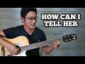 HOW CAN I TELL HER | Basic Guitar Tutorial for Beginners