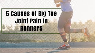 5 Causes of Big Toe Joint Pain in Runners