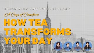 How Tea Transforms your Day  | INCRadio New York