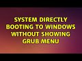 Ubuntu: System directly booting to Windows without showing GRUB menu (2 Solutions!!)