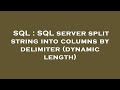 SQL : SQL server split string into columns by delimiter (dynamic length)