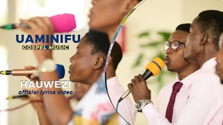 Uaminifu Gospel Music - HAUWEZI (Official Lyrics Video)