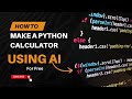 How To Make a Python Calculator Using AI 🔥