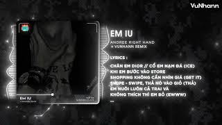 Em iu - Andree Right Hand x Wxrdie x Bình Gold x 2pillz (VuNhann Remix) | Chân Em Dior Cổ Em Nạm Đá