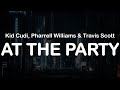 Kid Cudi, Pharrell Williams & Travis Scott - AT THE PARTY (Clean Lyrics)