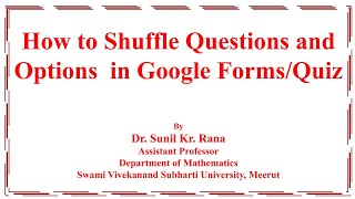 How to Shuffle the Order of Questions as well as Options in the Google Forms/Google Quiz