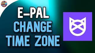 How to Change Time Zone in E Pal App and Adjust Your Schedule Settings Quickly