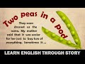 Learn English with short stories | Two peas in a pod | #englishstory #18