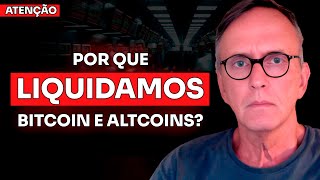 🚨ATENÇÃO: PORQUE LIQUIDAMOS BITCOIN E ALTCOINS?