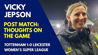VICKY JEPSON INTERVIEW Tottenham 1-0 Leicester: Caretaker Boss Gives Her Thoughts on Tottenham's Win