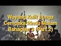 Wayang Kulit Dollah Baju Merah - Bunga Cempaka Rindu Malam Bahagian 3 (Part 2)