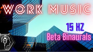 Work Music | 15 Hz Binaural Beats 🎧 | Beta frequency