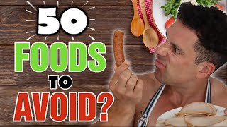 Top 50 || Foods to Avoid to Lose Weight || Do You REALLY Have to Avoid ALL 50???