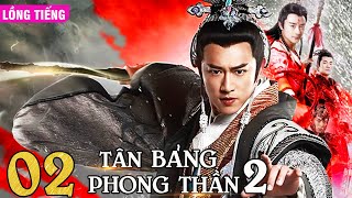 TÂN BẢNG PHONG THẦN 2 - TẬP 2