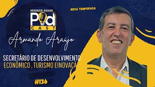 Armando Araújo - Secretário de Desenvolvimento econômico , turismo e Inovação #136