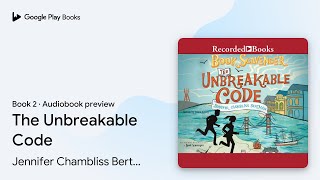 The Unbreakable Code Book 2 by Jennifer Chambliss Bertman · Audiobook preview