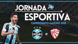 🔵 JORNADA ESPORTIVA | CAMPEONATO GAÚCHO 2025 | GRÊMIO X SÃO LUIZ | 01/02/2025