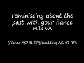 reminiscing of the past with your fiancé before the wedding m4f fiancé asmr rp marriage asmr rp