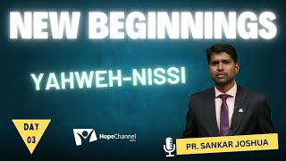 03 New Beginnings | YAHWEH-NISSI | Sankar Joshua