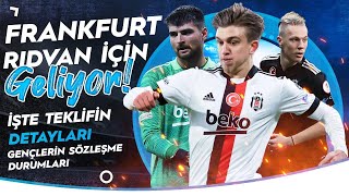 BEŞİKTAŞ'TA RIDVAN YILMAZ FRANKFURT'A MI? - TEKLİFİ AÇIKLIYORUM