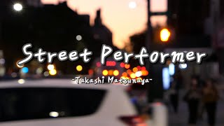 Street performer - Takashi Matsunaga [김민하 졸업공연]