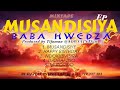 BABA HWEDZA ~ MUSANDISIYE EP MIXTAPE by DJ JEFF INSPECTORzw_