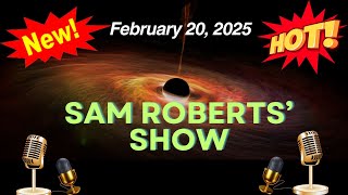 Sam Roberts' Show February 20, 2025