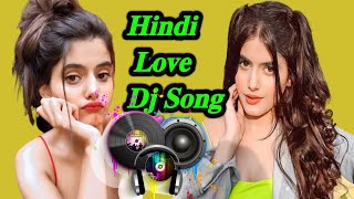 Non stop dj song Hindi Love ❤️🔥Super Hits 👌 Hindi dj Love Song 🎵