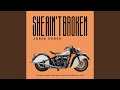 She ain't broken