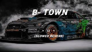 B- TOWN | Slowed Reverb | by Sidhu moose wala