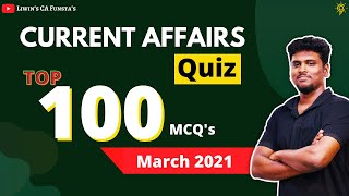 🔴  TOP 100 Mcq's - March 2021 | Rapid Fire | Current Affairs 2021