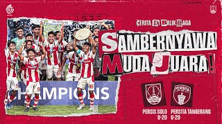 SAMBERNYAWA MUDA JUARA! 🏆🔴 | #CeritadiBalikLaga: PERSIS vs Persita | Final Elite Pro Academy U-20