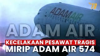 Kecelakaan Pesawat Tragis yang mirip Adam Air 574