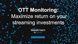 OTT Monitoring – Maximize return on your streaming investments