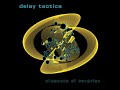 Delay Tactics - Ever Unwinding