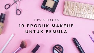 10 Produk Makeup untuk Pemula | Tips \u0026 Hacks