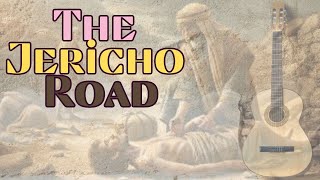 The Jericho Road | Good Samaritan Song | Mercy and Kindness in the Bible