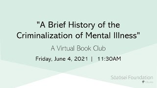"A Brief History of the Criminalization of Mental Illness" A Virtual Book Club