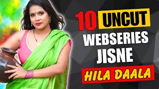 Top 10 Indian Uncut Web Series To Watch Alone In 2024 | High Rated Webseries List