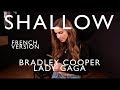 SHALLOW ( FRENCH VERSION ) BRADLEY COOPER, LADY GAGA ( SARA'H COVER )