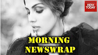 Morning Newswrap| Rhea-Drug Link; Rhea Chakraborty Vs Sushant Sister; Money Trailing Probe & More