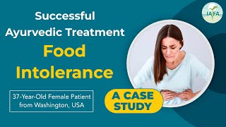 Successful Ayurvedic Treatment of Food Intolerance  - A Case Study