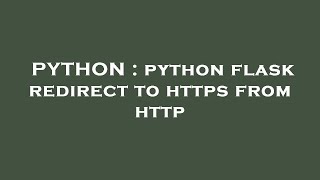 PYTHON : python flask redirect to https from http