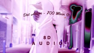 Dat Adam - 700 Main St [8D Audio] [Music Video]